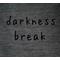 darkness break